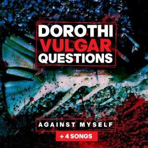 Dorothi-Vulgar-Questions-Against-Myself-300x300.jpg
