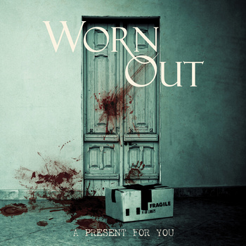 Worn-Out-A-Present-For-You.jpg