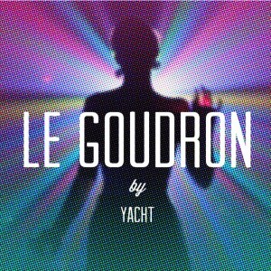 Yacht - Le Goudron
